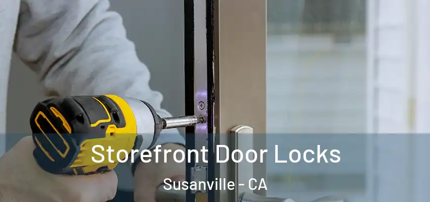  Storefront Door Locks Susanville - CA